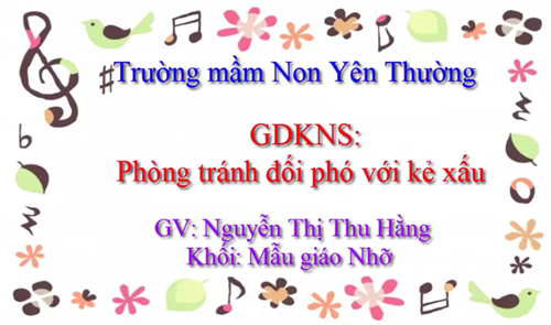 GIÁO DỤC KỸ NĂNG  PHÒNG CHỐNG ĐỐI PHÓ VỚI KẺ XẤU  - Lứa tuổi MG nhỡ